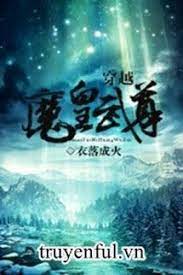 Xuyên Qua Ma Hoàng Võ Tôn - Truyện Chữ